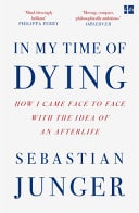 In My Time of Dying How I Came Face to Face with the Idea of an Afterlife cover