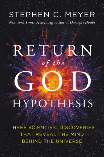 The Return of the God Hypothesis Three Scientific Discoveries Revealing the Mind Behind the Universe cover