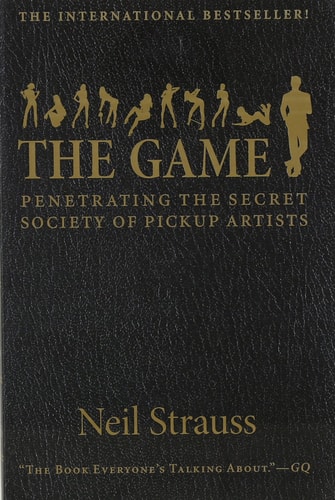 The Game Penetrating the Secret Society of Pickup Artists cover