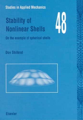 Stability of Nonlinear Shells: On the Example of Spherical Shells (Volume 48) (Studies in Applied Mechanics, Volume 48) cover