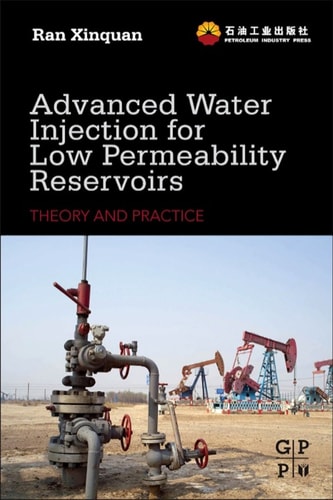 Advanced Water Injection for Low Permeability Reservoirs: Theory and Practice cover
