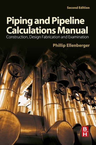 Piping and Pipeline Calculations Manual: Construction, Design Fabrication and Examination cover