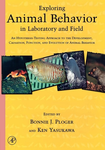 Exploring Animal Behavior in Laboratory and Field: An Hypothesis-testing Approach to the Development, Causation, Function, and Evolution of Animal Behavior cover