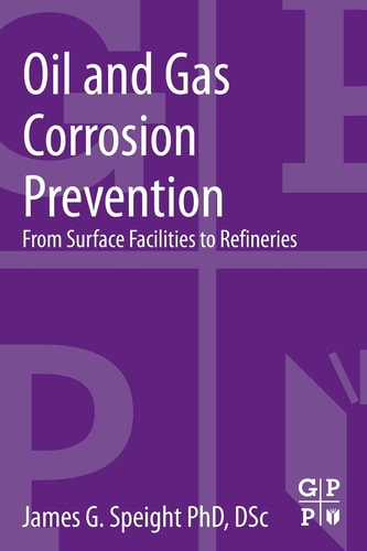 Oil and Gas Corrosion Prevention: From Surface Facilities to Refineries cover