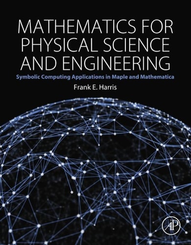 Mathematics for Physical Science and Engineering: Symbolic Computing Applications in Maple and Mathematica cover