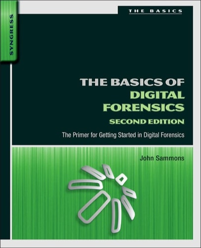 The Basics of Digital Forensics: The Primer for Getting Started in Digital Forensics cover