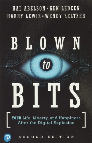 Blown to Bits Your Life, Liberty, and Happiness After the Digital Explosion cover