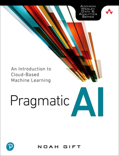 Pragmatic AI An Introduction to Cloud-based Machine Learning cover