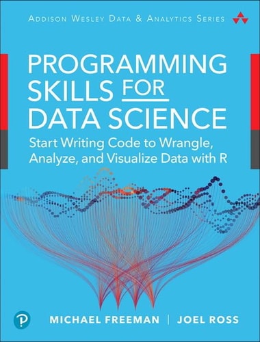 Programming Skills for Data Science Start Writing Code to Wrangle, Analyze, and Visualize Data with R cover