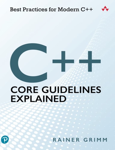 C++ Core Guidelines Explained Best Practices for Modern C++ cover