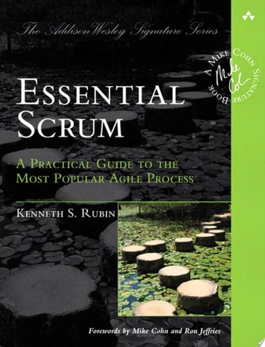 Essential Scrum A Practical Guide to the Most Popular Agile Process cover
