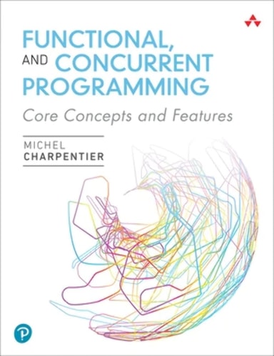 Functional and Concurrent Programming Core Concepts and Features cover