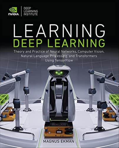 Learning Deep Learning Theory and Practice of Neural Networks, Computer Vision, Natural Language Processing, and Transformers Using TensorFlow cover