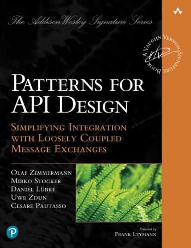 Patterns for API Design Simplifying Integration with Loosely Coupled Message Exchanges cover