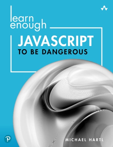 Learn Enough JavaScript to Be Dangerous A Tutorial Introduction to Programming with JavaScript cover