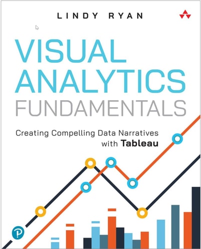 Visual Analytics Fundamentals Creating Compelling Data Narratives with Tableau cover