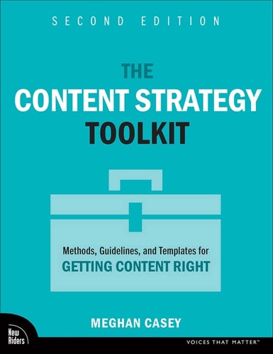 The Content Strategy Toolkit Methods, Guidelines, and Templates for Getting Content Right cover