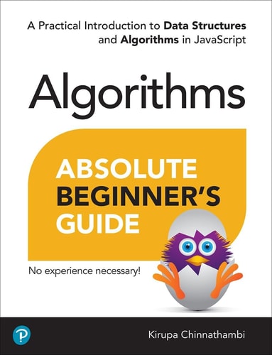 Absolute Beginner's Guide to Algorithms A Practical Introduction to Data Structures and Algorithms in JavaScript cover