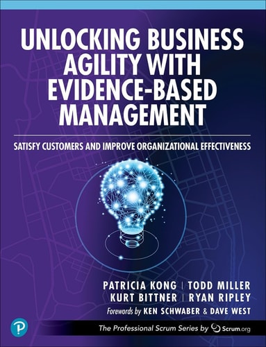 Unlocking Business Agility with Evidence-Based Management Satisfy Customers and Improve Organizational Effectiveness cover