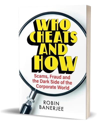 Who Cheats and How Scams, Frauds and the Dark Side of the Corporate World cover