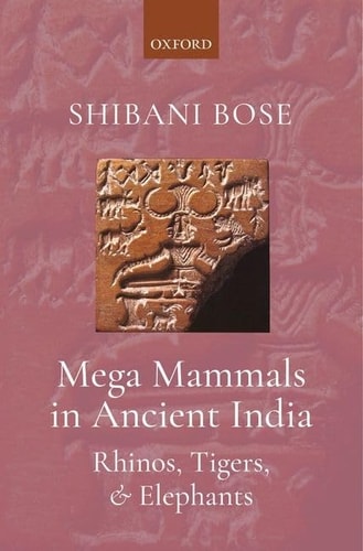 Mega Mammals in Ancient India Rhinos, Tigers, and Elephants cover