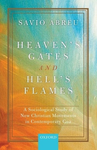 Heaven's Gates and Hell's Flames A Sociological Study of New Christian Movements in Contemporary Goa cover