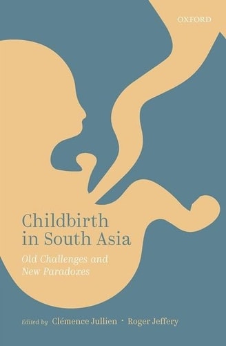 Childbirth in South Asia Old Challenges and New Paradoxes cover