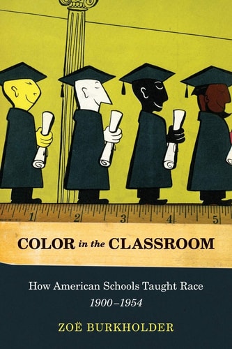 Color in the Classroom How American Schools Taught Race, 1900-1954 cover