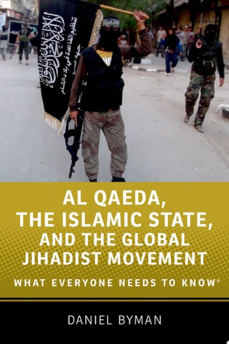 Al Qaeda, the Islamic State, and the Global Jihadist Movement What Everyone Needs to Know cover