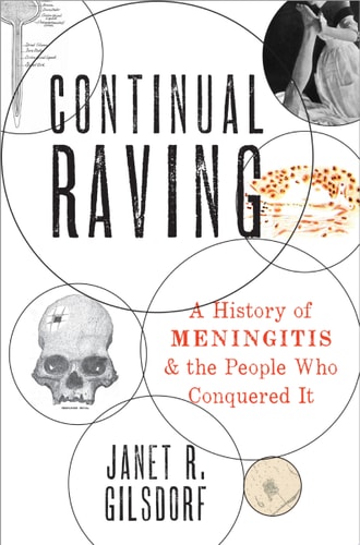 Continual Raving A History of Meningitis and the People Who Conquered It cover