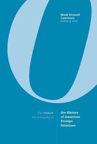 Oxford Encyclopedia of the History of American Foreign Relations cover