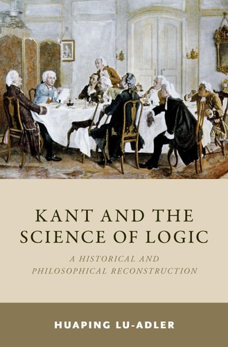 Kant and the Science of Logic: A Historical and Philosophical Reconstruction cover