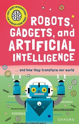 Very Short Introduction for Curious Young Minds: Robots, Gadgets, and Artificial Intelligence cover
