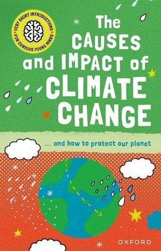 Very Short Introduction for Curious Young Minds: the Causes and Impact of Climate Change cover