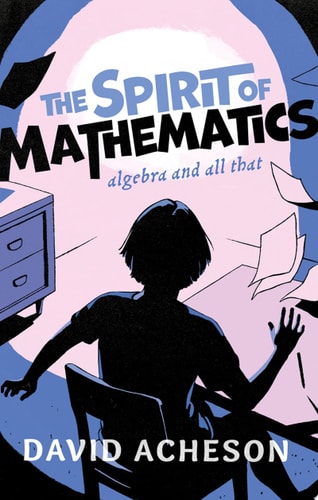 The Spirit of Mathematics Algebra and All that cover
