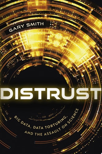 Distrust Big Data, Data-Torturing, and the Assault on Science cover