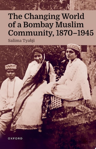 The Changing World of a Bombay Muslim Community, 1870 - 1945 cover