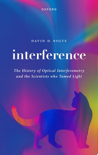 Interference The History of Optical Interferometry and the Scientists who Tamed Light cover