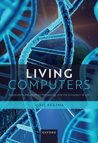 Living Computers Replicators, Information Processing, and the Evolution of Life cover