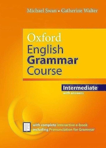 Oxford English Grammar Course Intermediate : a Grammar Practice Book for Intermediate and Upper-intermediate Students of English : with Answers cover