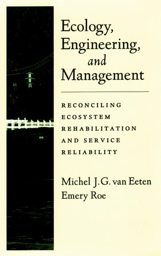 Ecology, Engineering, and Management Reconciling Ecosystem Rehabilitation and Service Reliability cover