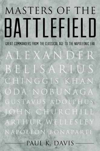 Masters of the Battlefield Great Commanders from the Classical Age to the Napoleonic Era cover
