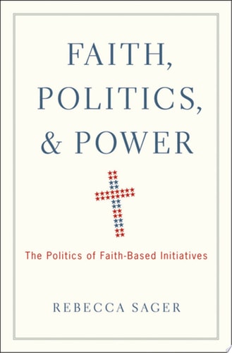 Faith, Politics, and Power The Politics of Faith-Based Initiatives cover