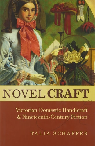 Novel Craft Victorian Domestic Handicraft and Nineteenth-Century Fiction cover