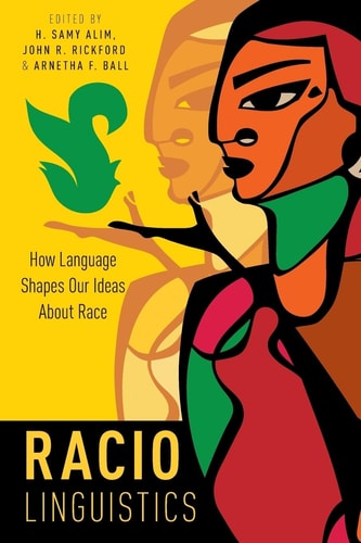 Raciolinguistics How Language Shapes Our Ideas about Race cover