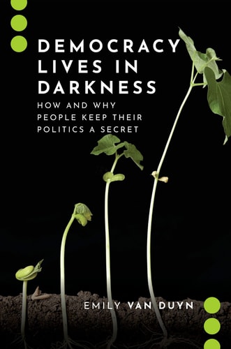 Democracy Lives in Darkness How and why People Keep Their Politics a Secret cover