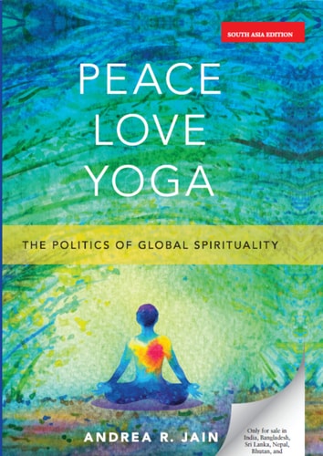 Peace Love Yoga: The Politics of Global Spitituality cover