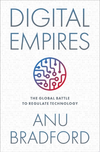 Digital Empires The Global Battle to Regulate Technology cover