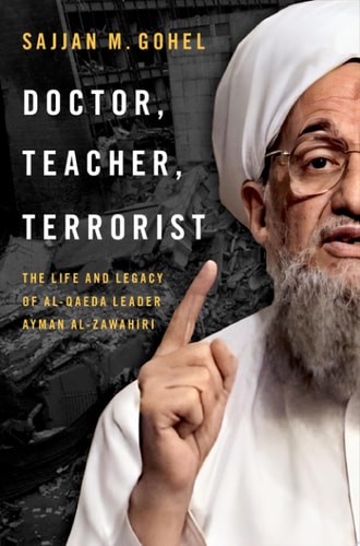 Doctor, Teacher, Terrorist The Life and Legacy of Al-Qaeda Leader Ayman Al-Zawahiri cover