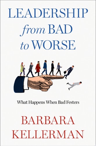 Leadership from Bad to Worse What Happens When Bad Festers cover